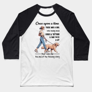 Golden Retriever Once Upon A Time There Was A Girl Really Loved Dogs & Tattoos Baseball T-Shirt